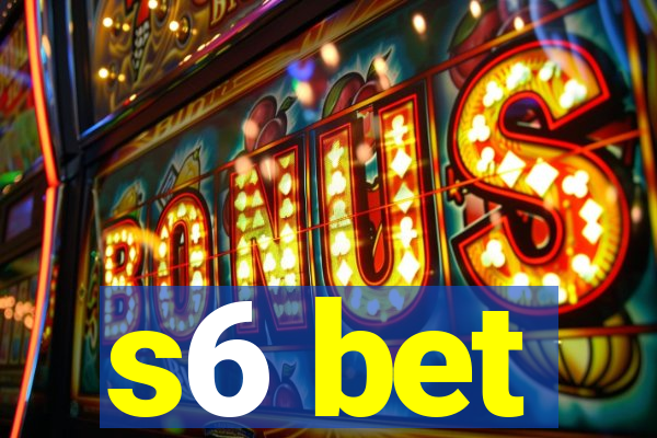 s6 bet